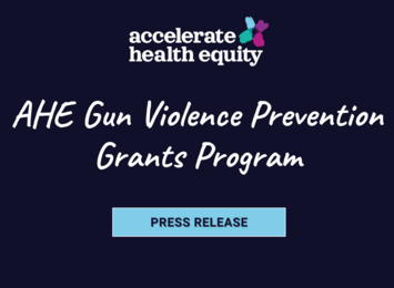 Accelerate Health Equity Gun Violence Prevention Grants Program